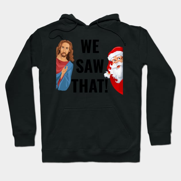 Peeping Jesus And Santa Meme, We Saw That Hoodie by CreativeFit